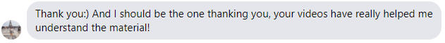 Thank you :) And I should be the one thanking you, your videos have really helped me understand the material!